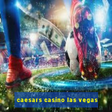 caesars casino las vegas